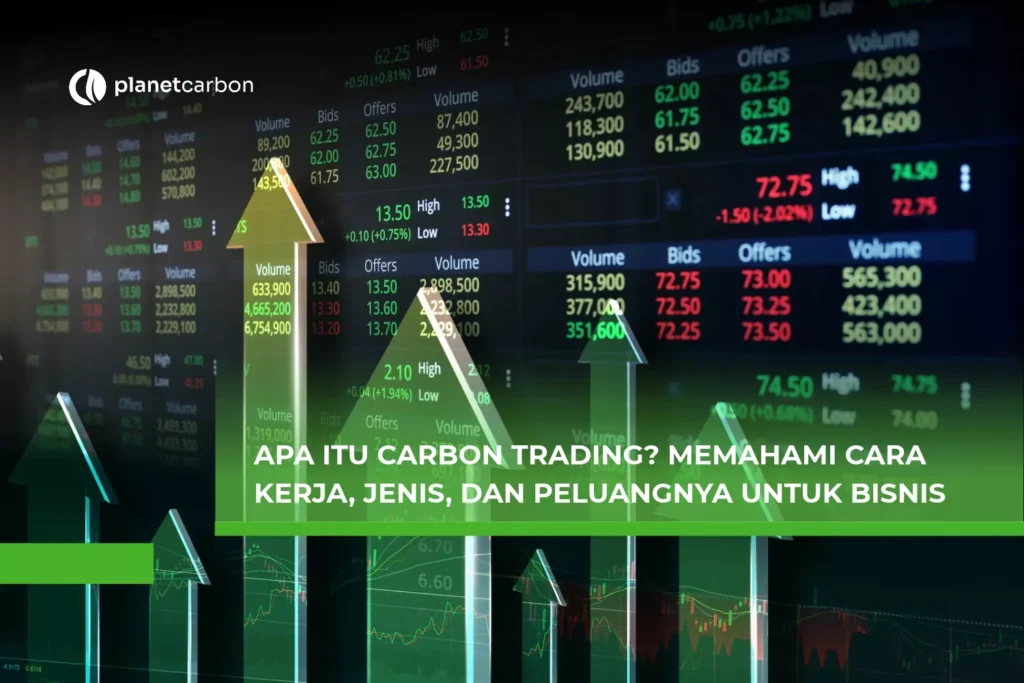 Apa Itu Carbon Trading? Memahami Cara Kerja, Jenis, dan Peluangnya untuk Bisnis