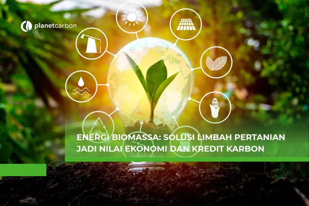 Energi Biomassa Solusi Limbah Pertanian Jadi Nilai Ekonomi dan Kredit Karbon
