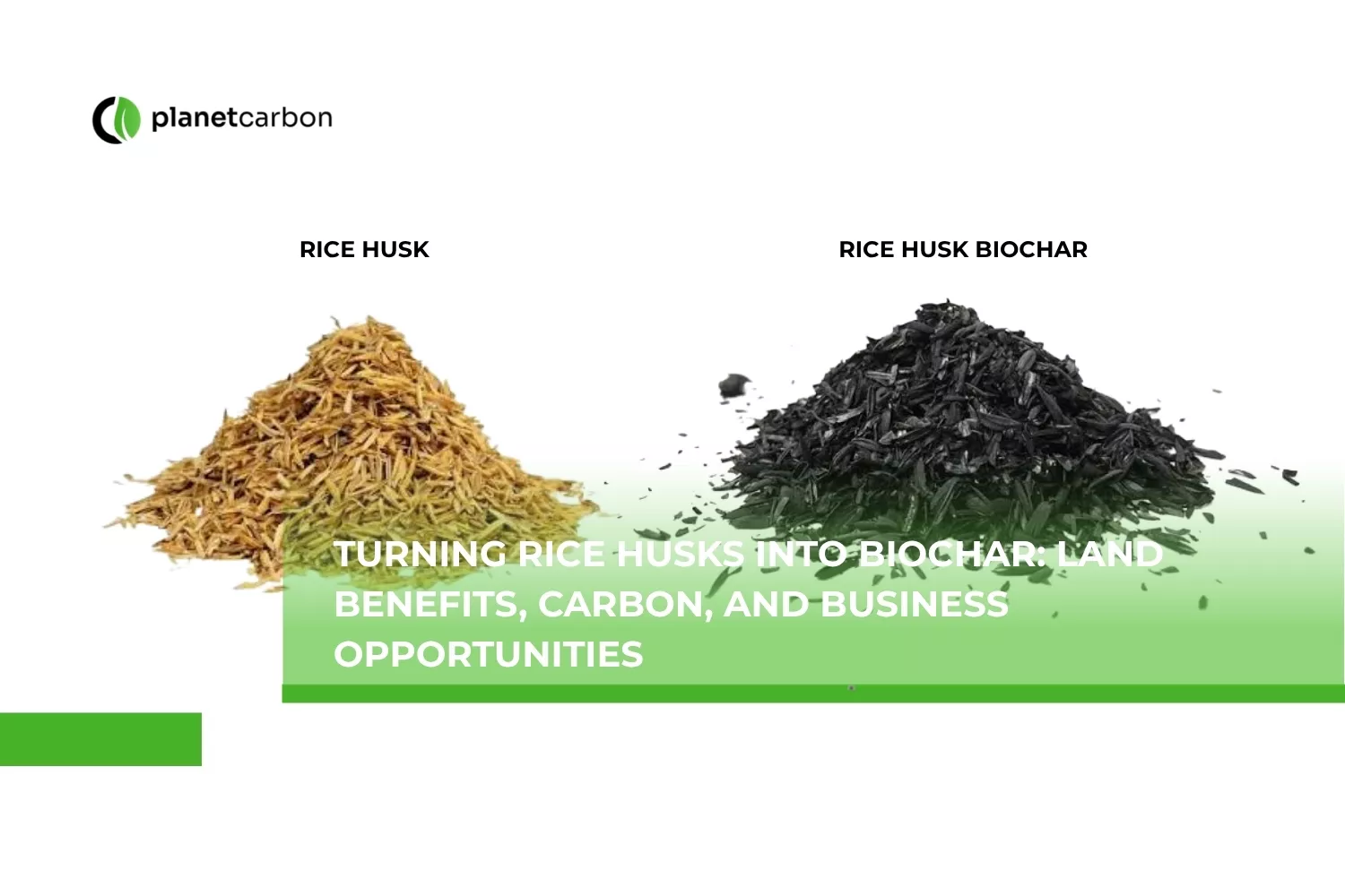 Turning Rice Husks into Biochar Land Benefits, Carbon, and Business Opportunities